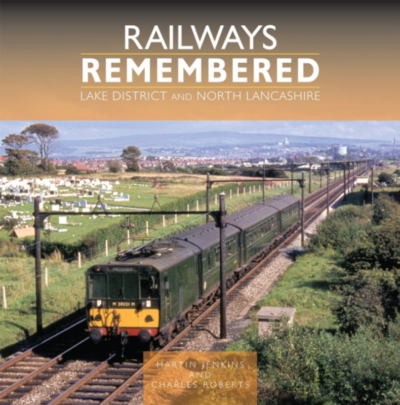 Crecy Publishing Railways Remembered: Lake District and North Lancashire - Jenkins, Martin a Roberts, Charles