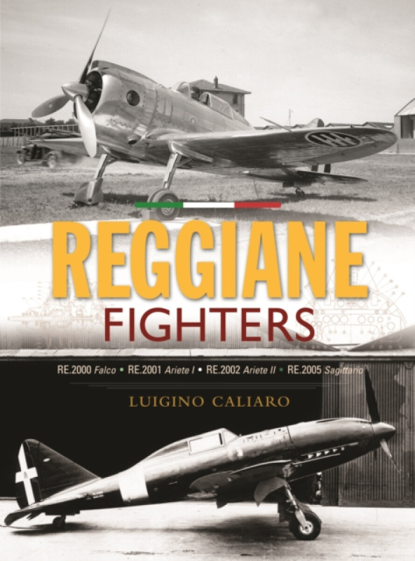 Crecy Publishing Reggiane Fighters - Caliaro, Luigino