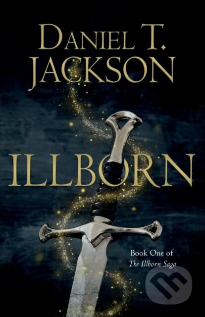 ILLBORN (Book One of The Illborn Saga) - Daniel T. Jackson - kniha z kategorie Fantasy