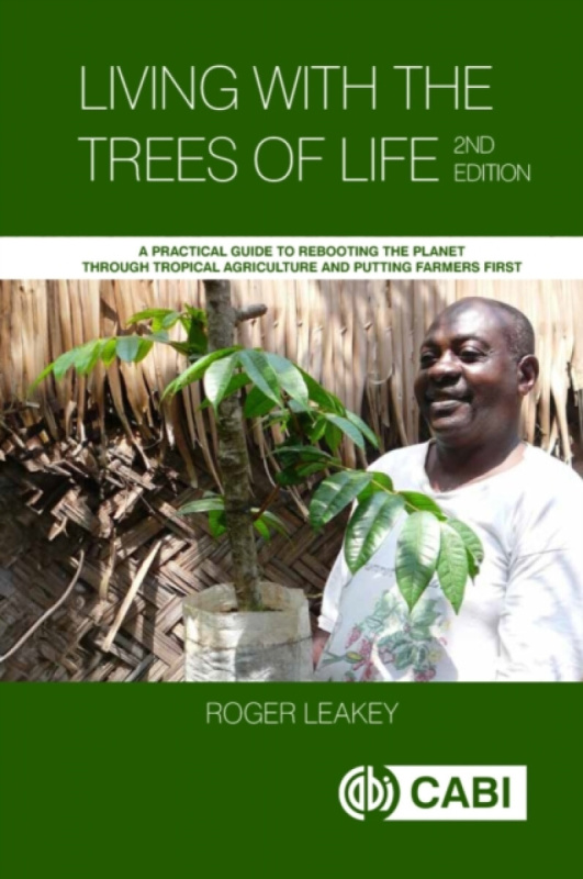 Living With the Trees of Life - Roger  Leakey