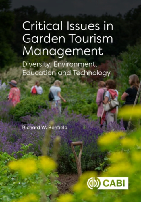 CABI Publishing Critical Issues in Garden Tourism Management - Benfield, Richard W (Formerly Central Connecticut State University, USA)