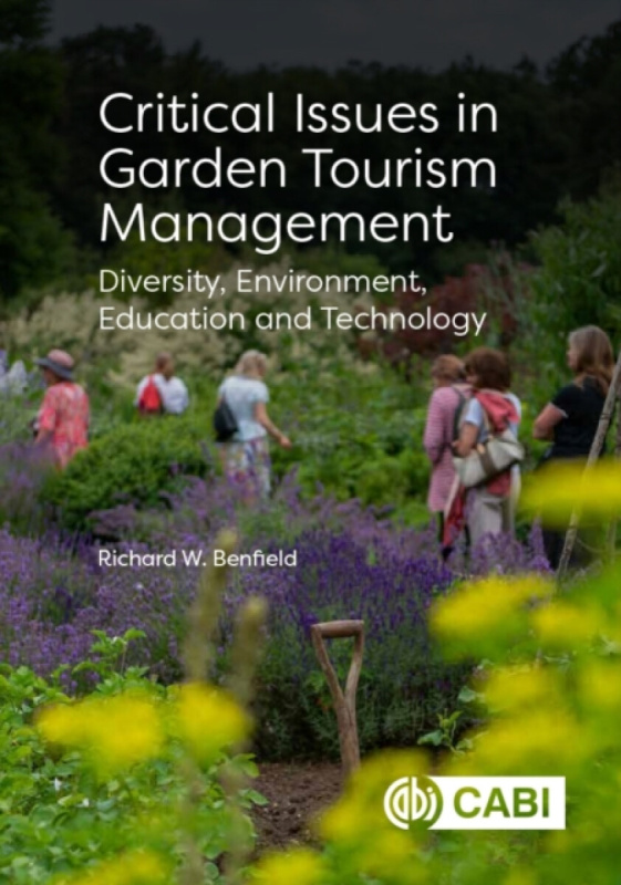 CABI Publishing Critical Issues in Garden Tourism Management - Benfield, Richard W (Formerly Central Connecticut State University, USA)