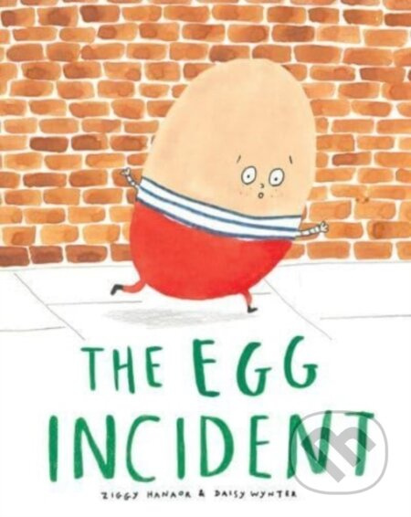 The Egg Incident - Ziggy Hanaor, Daisy Wynter (ilustrátor) - kniha z kategorie Pohádky
