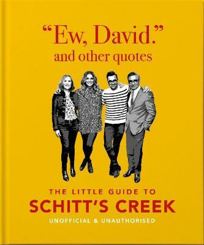Ew, David, and Other Schitty Quotes: The Little Guide to Schitt's Creek - OH