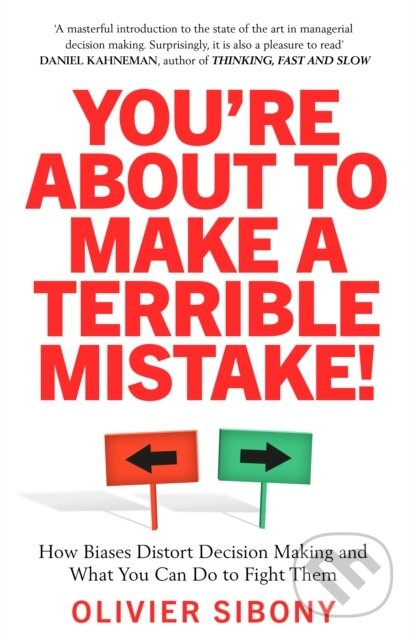 You'Re About to Make a Terrible Mistake! (How Biases Distort Decision-Making and What You Can Do to Fight Them) - kniha z kategorie Byznys a…