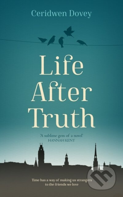 Life After Truth - Ceridwen Dovey - kniha z kategorie Společenská beletrie