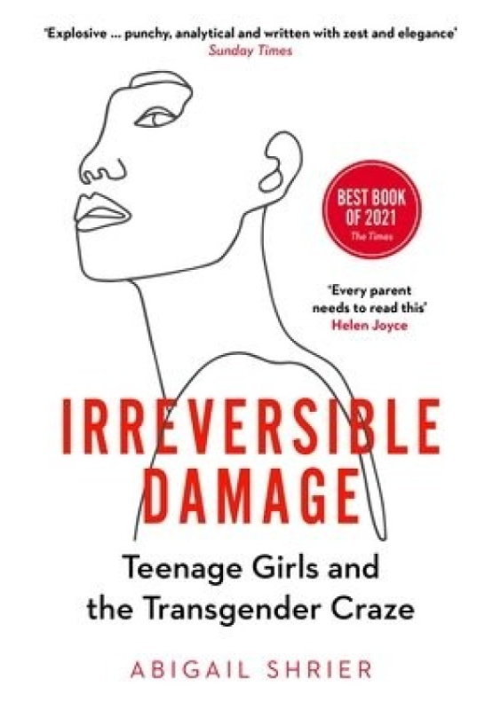 Irreversible Damage, Teenage Girls and the Transgender Craze Swift Press