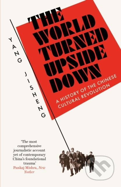 The World Turned Upside Down (A History of the Chinese Cultural Revolution) - kniha z kategorie Historie