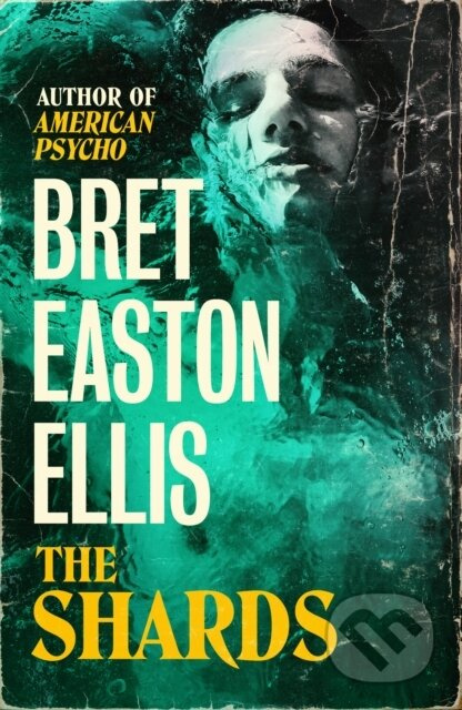 The Shards (Bret Easton Ellis. The Sunday Times Bestselling New Novel from the Author of AMERICAN PSYCHO) - kniha z kategorie Detektivky, thrillery a…