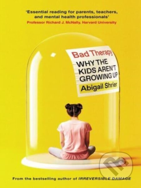 Bad Therapy (Why the Kids Aren't Growing Up) - Abigail Shrier - kniha z kategorie Psychologie
