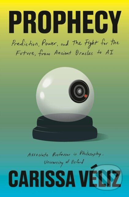 Prophecy (Prediction, Power and the Fight for the Future, from Ancient Oracles to AI) - kniha z kategorie Filozofia