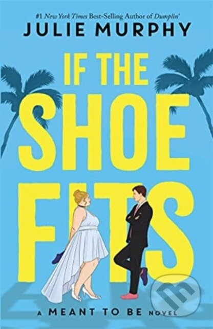 If the Shoe Fits (A Meant to be Novel) - If the Shoe Fits Julie Murphy - kniha z kategorie Romantika