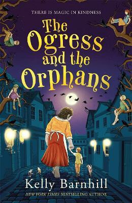 The Ogress and the Orphans - Kelly Barnhill - kniha z kategorie Fantasy