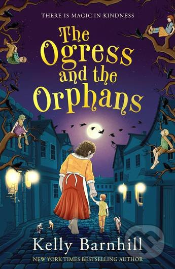 The Ogress and the Orphans - Kelly Barnhill - kniha z kategorie Fantasy
