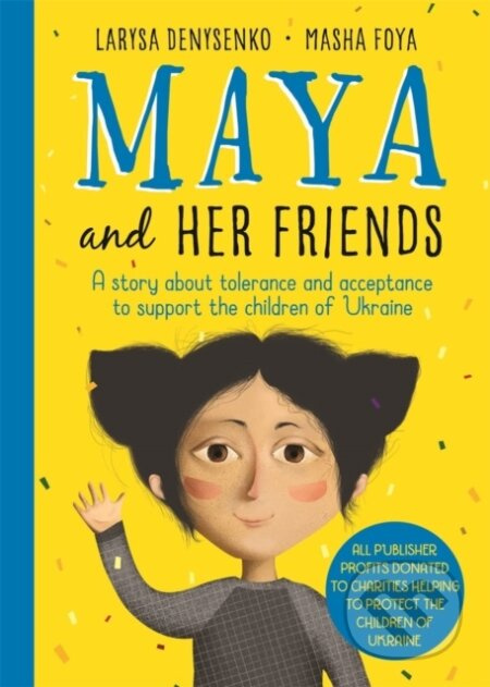 Maya And Her Friends - A story about tolerance and acceptance from Ukrainian author Larysa Denysenko - kniha z kategorie Pro děti