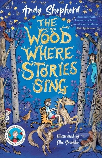 The Wood Where Stories Sing (an enchanting new series from the bestselling author of The Boy Who Grew Dragons)