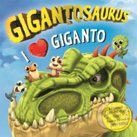 Gigantosaurus - I Love Giganto (A lift-the-flap adventure packed with dinosaur love!) - kniha z kategorie Pro děti
