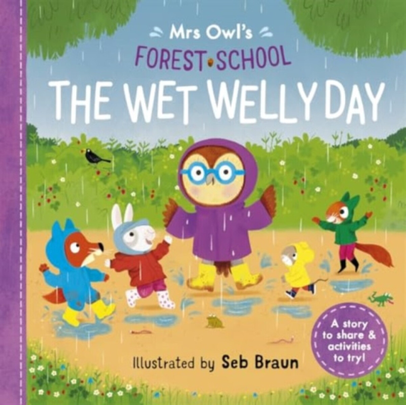 Mrs Owlâ€™s Forest School: The Wet Welly Day - Symons Ruth