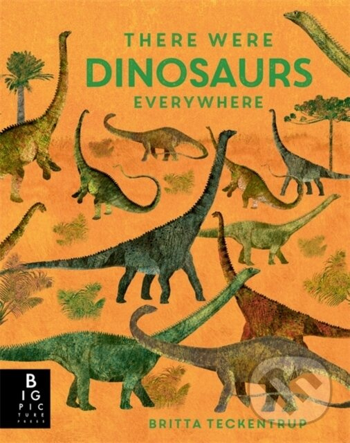 There Were Dinosaurs Everywhere - Camilla de la Bedoyere - kniha z kategorie Naučné knihy