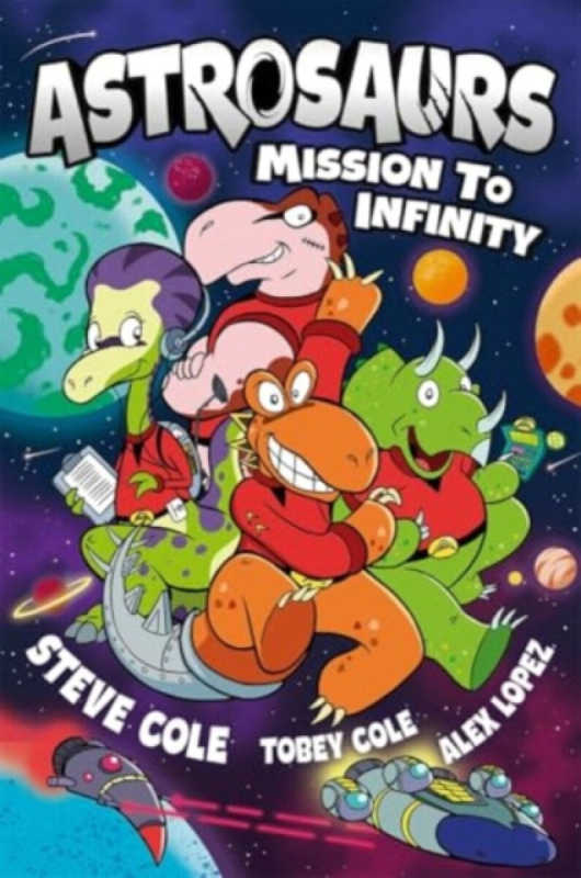 Templar Books Astrosaurs: Mission to Infinity - Cole, Steve a Cole, Tobey