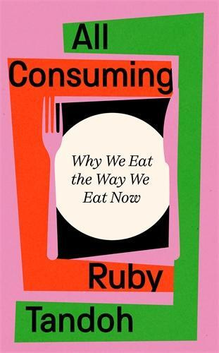 All Consuming -  Ruby Tandoh