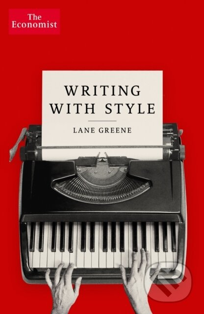 Writing with Style (The Economist Guide) - Lane Greene - kniha z kategorie Humanitní a společenské vědy