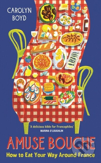 Amuse Bouche (How to Eat Your Way Around France) - Carolyn Boyd - kniha z kategorie Průvodci Evropou
