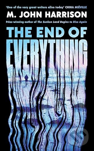 The End of Everything -  M.John Harrison