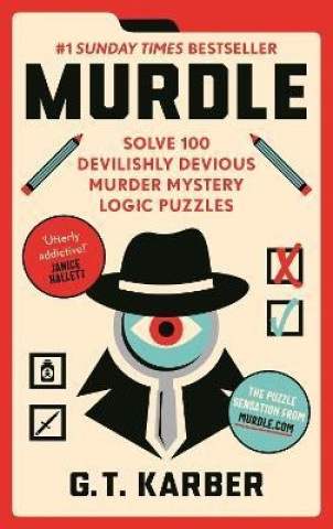 Murdle, #1 SUNDAY TIMES BESTSELLER: Solve 100 Devilishly Devious Murder Mystery Logic Puzzles Profile Books Ltd
