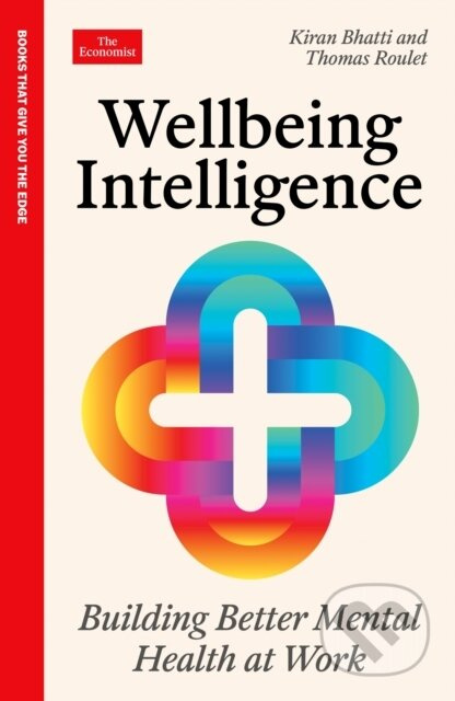 Wellbeing Intelligence (Building Better Mental Health at Work: An Economist Edge Book) - kniha z kategorie Psychologie