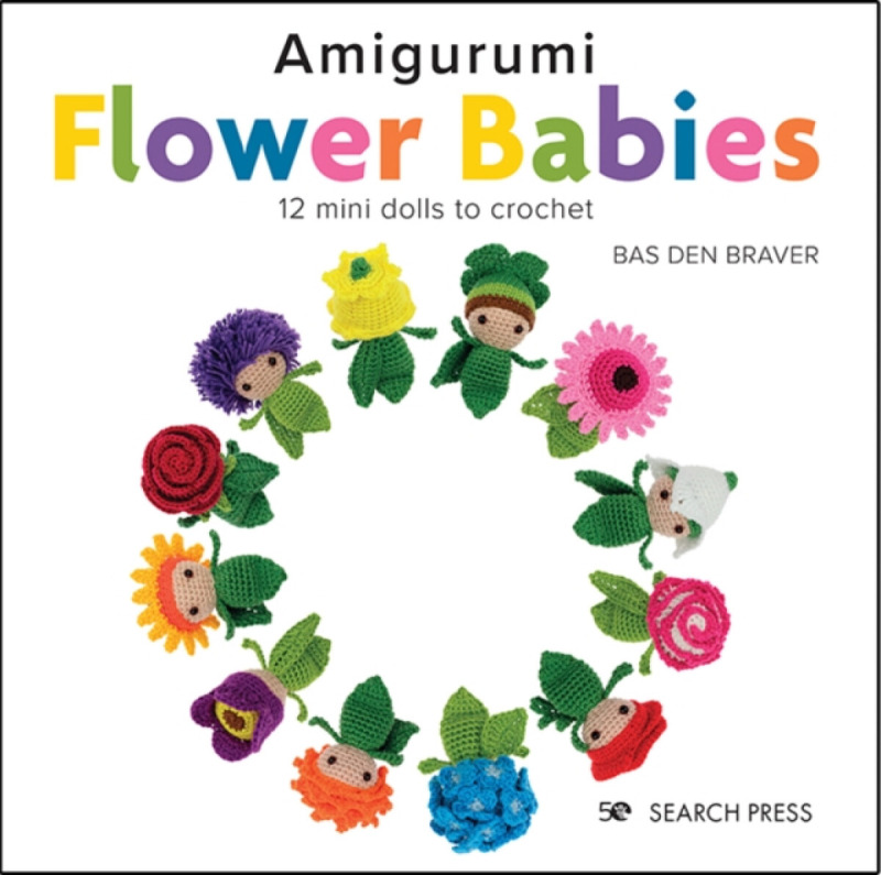 Amigurumi Flower Babies, 12 Mini Dolls to Crochet SEARCH PRESS LTD