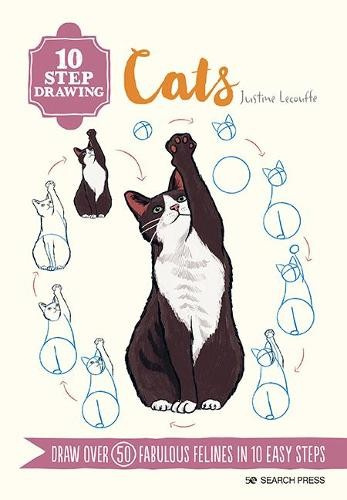10 Step Drawing: Cats, Draw Over 50 Fabulous Felines in 10 Easy Steps SEARCH PRESS LTD