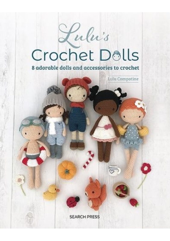 Lulu's Crochet Dolls, 8 Adorable Dolls and Accessories to Crochet SEARCH PRESS LTD