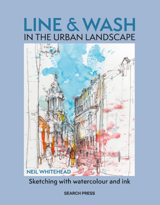 Line a Wash in the Urban Landscape, Sketching with Watercolour a Ink SEARCH PRESS LTD
