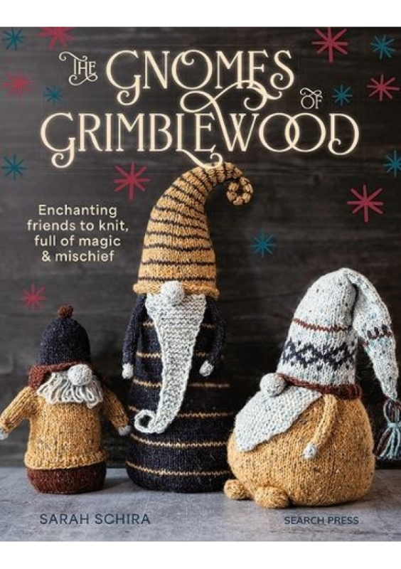 Gnomes of Grimblewood, Enchanting Friends to Knit, Full of Magic and Mischief SEARCH PRESS LTD