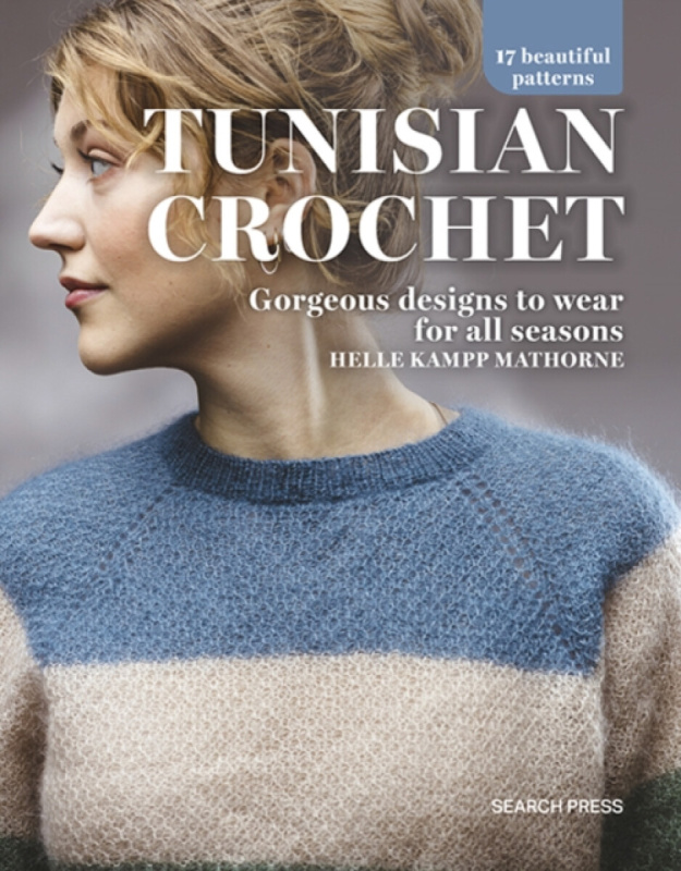 Tunisian Crochet, Gorgeous Designs to Wear for All Seasons SEARCH PRESS LTD