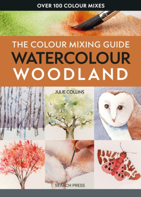 SEARCH PRESS LTD Colour Mixing Guide: Watercolour Woodland - Collins, Julie
