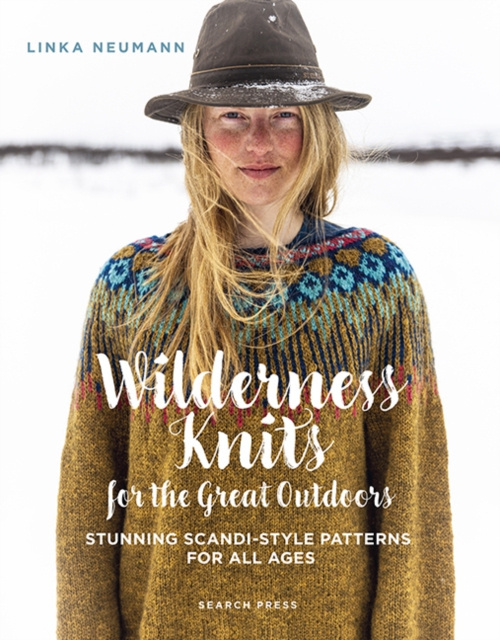 Wilderness Knits for the Great Outdoors, Stunning Scandi-Style Patterns for All Ages SEARCH PRESS LTD
