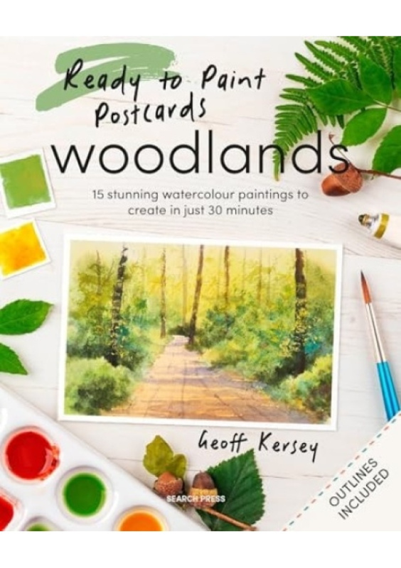 Ready to Paint Postcards: Woodlands, 15 Stunning Watercolour Paintings to Create in Just 30 Minutes SEARCH PRESS LTD