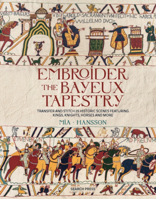 SEARCH PRESS LTD Embroider the Bayeux Tapestry - Hansson, Mia