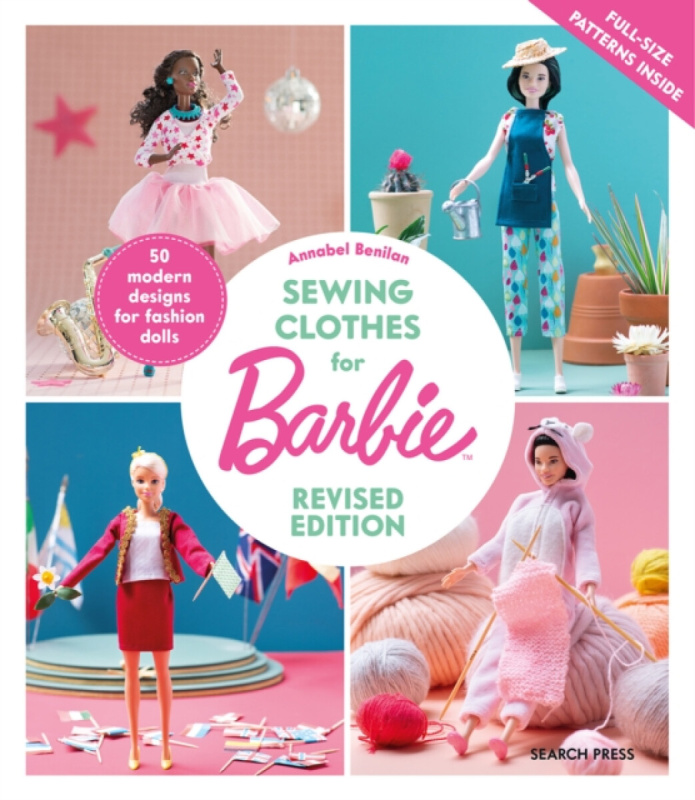 Sewing Clothes for Barbie (Revised Edition), 50 Modern Designs for Fashion Dolls SEARCH PRESS LTD