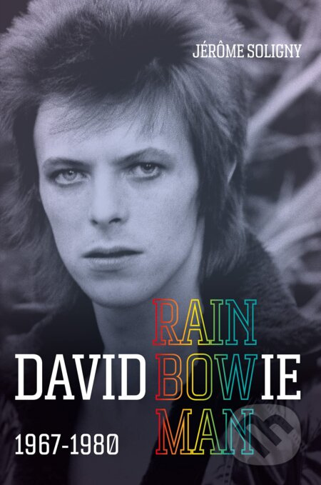 David Bowie Rainbowman (1967-1980) - Jerome Soligny - kniha z kategorie Hudba