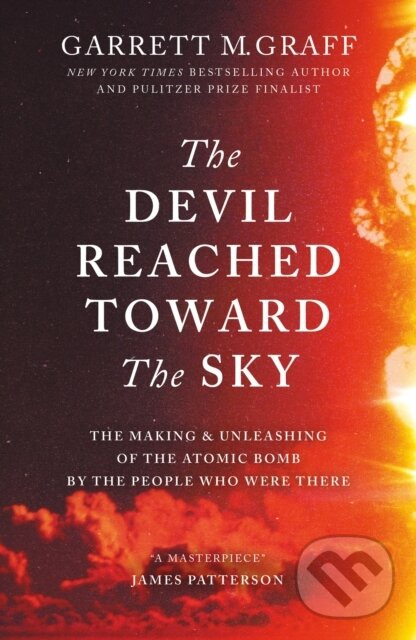 Devil Reached Toward the Sky (The Making and Unleashing of the Atomic Bomb - By The People Who Were There) - kniha z kategorie História