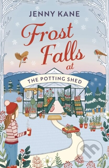 Frost Falls at The Potting Shed (An absolutely heart-warming and feel-good read to cosy up with in the cold!) - kniha z kategorie Romantika