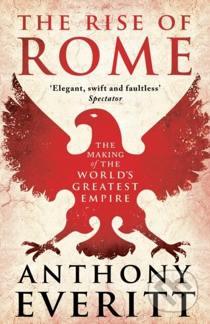The Rise of Rome - Anthony Everitt - kniha z kategorie Historie