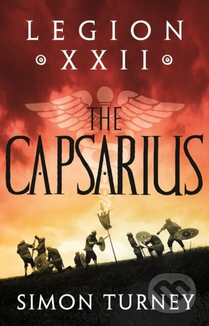 Legion XXII: The Capsarius - Turney Simon