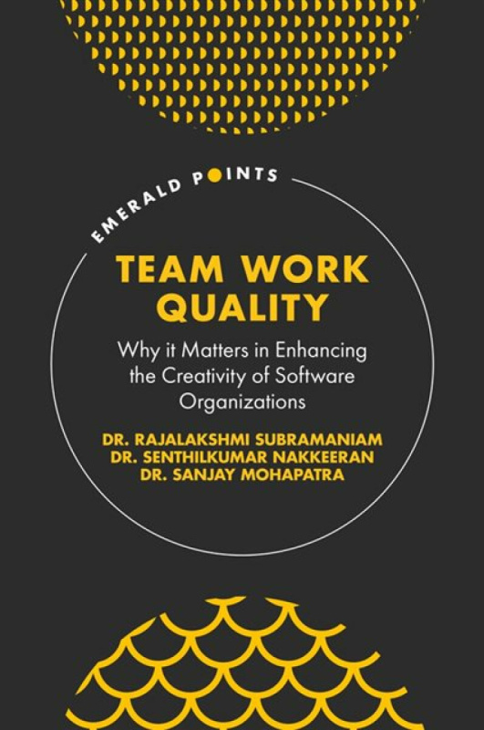 Team Work Quality - Dr. Senthilkumar  Nakkeeran, Sanjay  Mohapatra, Rajalakshmi  Subramaniam