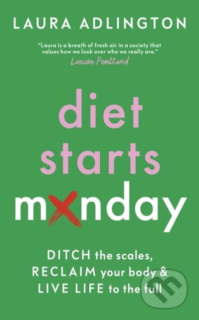 Diet Starts Monday (Ditch the Scales, Reclaim Your Body and Live Life to the Full) - kniha z kategorie Psychologie