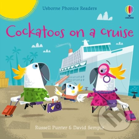 Usborne Phonics Readers Cockatoos on a cruise Usborne Publishing