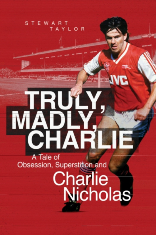 Pitch Publishing Ltd Truly, Madly, Charlie - Taylor, Stewart